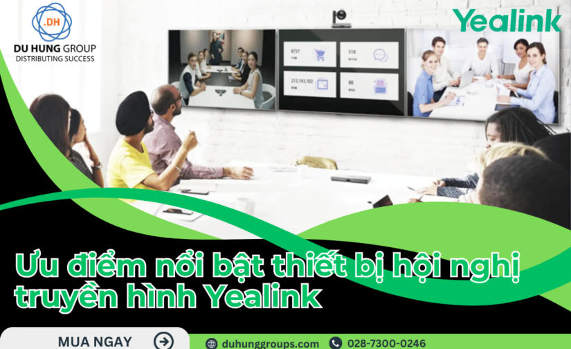 Thiết bị hội nghị truyền hình Yealink có những ưu điểm nổi bật gì?