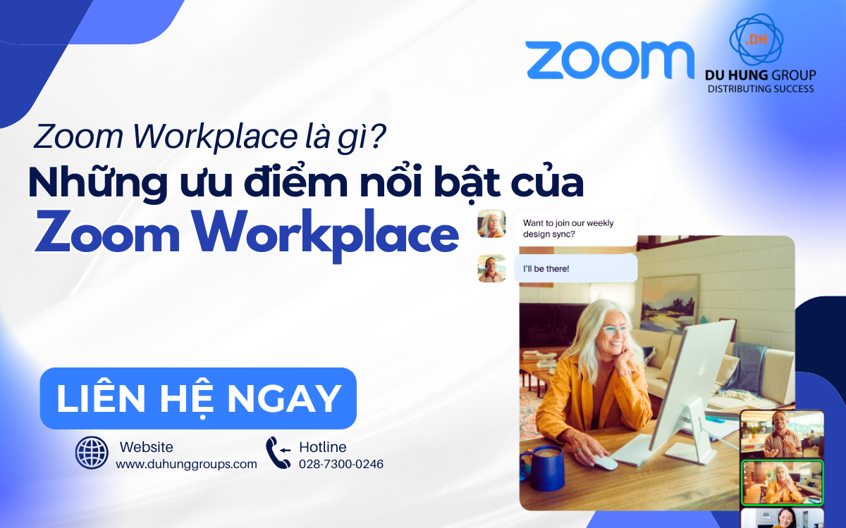 Zoom Workplace là gì? Những ưu điểm nổi bật của Zoom Workplace