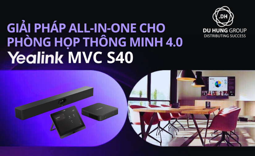 Giải pháp All-in-one Yealink MVC S40 cho phòng họp thông minh 4.0
