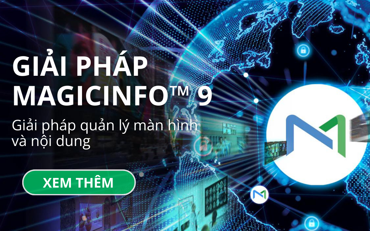 Samsung MagicINFO™ 9 Giải pháp quản lý màn hình và nội dung