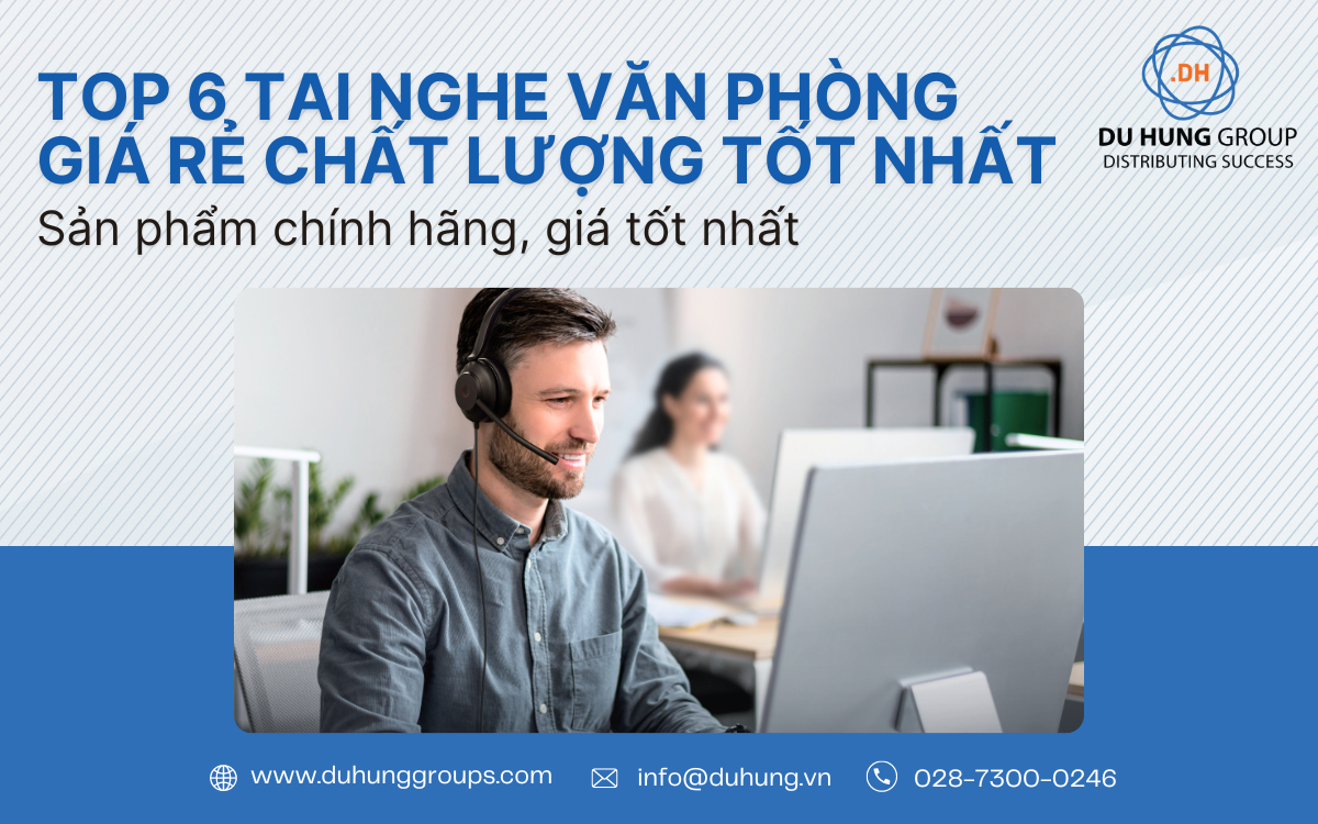 Top 6 tai nghe văn phòng giá rẻ chất lượng tốt nhất