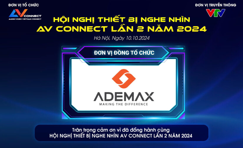 ADEMAX – ĐƠN VỊ ĐỒNG TỔ CHỨC CÙNG SỰ KIỆN AV CONNECT LẦN 2 TẠI HÀ NỘI