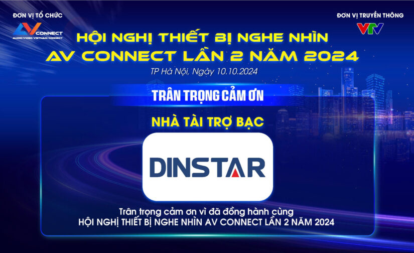 DINSTAR – NHÀ TÀI TRỢ BẠC SỰ KIỆN AV CONNECT LẦN 2 NĂM 2024 TẠI HÀ NỘI