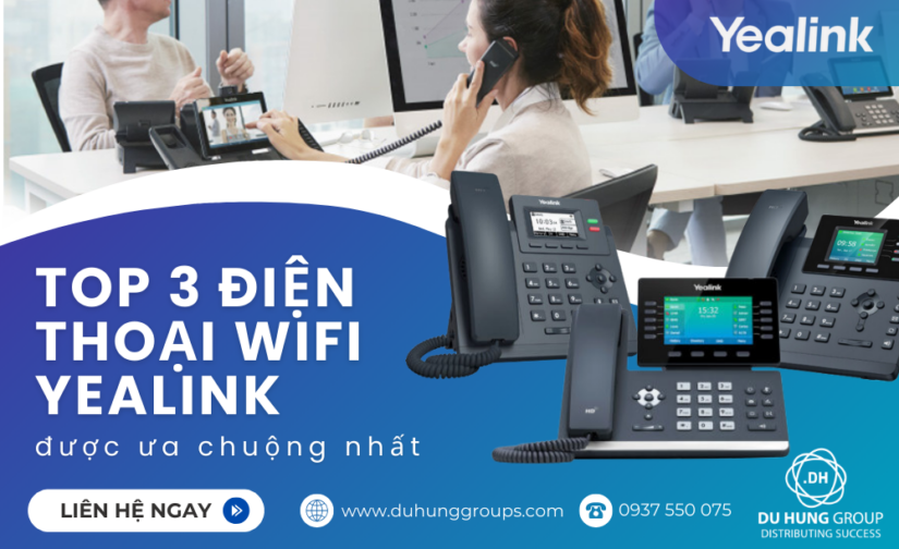 Top 3 điện thoại Wifi Yealink được ưa chuộng nhất