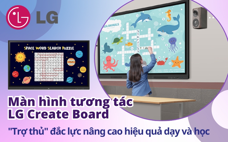 Màn hình tương tác LG Create Board – “Trợ thủ” đắc lực nâng cao hiệu quả dạy và học