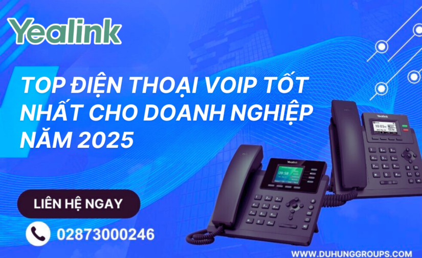 Top điện thoại VoIP tốt nhất cho doanh nghiệp năm 2025