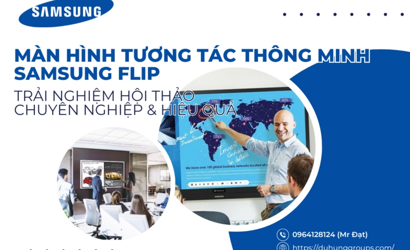 Màn hình tương tác thông minh Samsung Flip – Trải nghiệm hội thảo chuyên nghiệp &hiệu quả