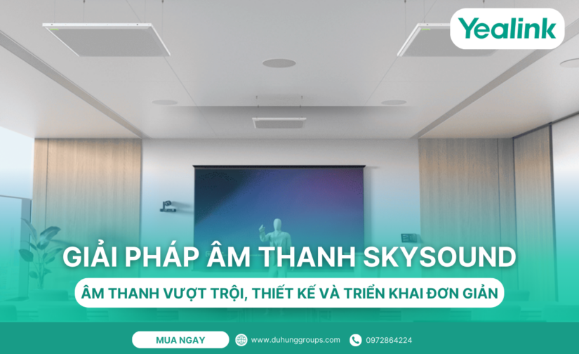 Giải pháp âm thanh SkySound: Âm thanh vượt trội, thiết kế và triển khai đơn giản