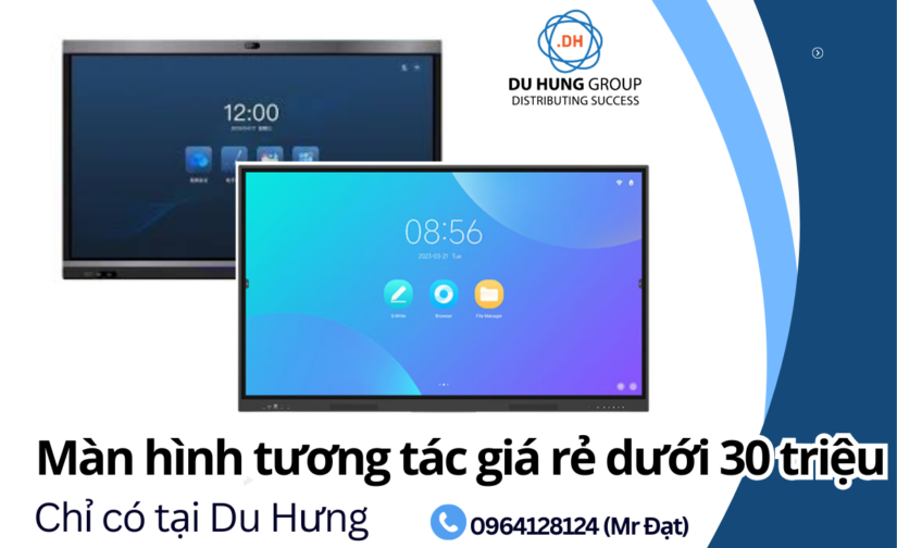 Màn hình tương tác giá rẻ dưới 30 triệu – Chỉ có tại Du Hưng