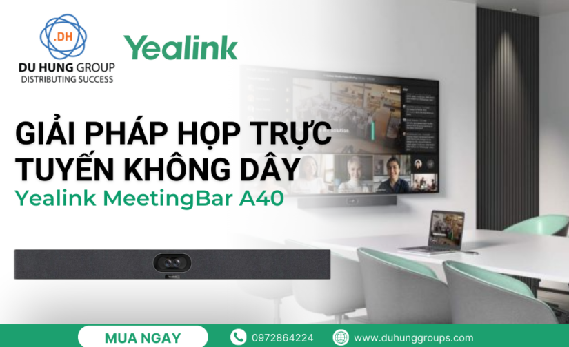 Giải pháp họp trực tuyến không dây Yealink MeetingBar A40