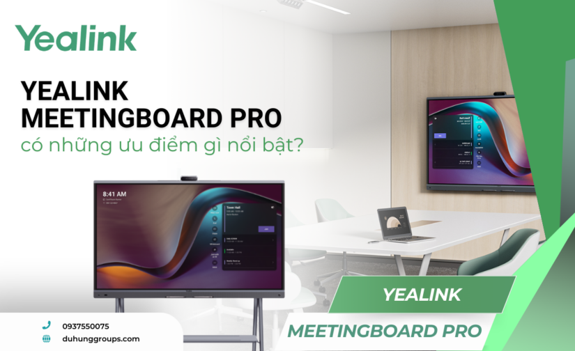 Yealink MeetingBoard Pro có những ưu điểm gì nổi bật?