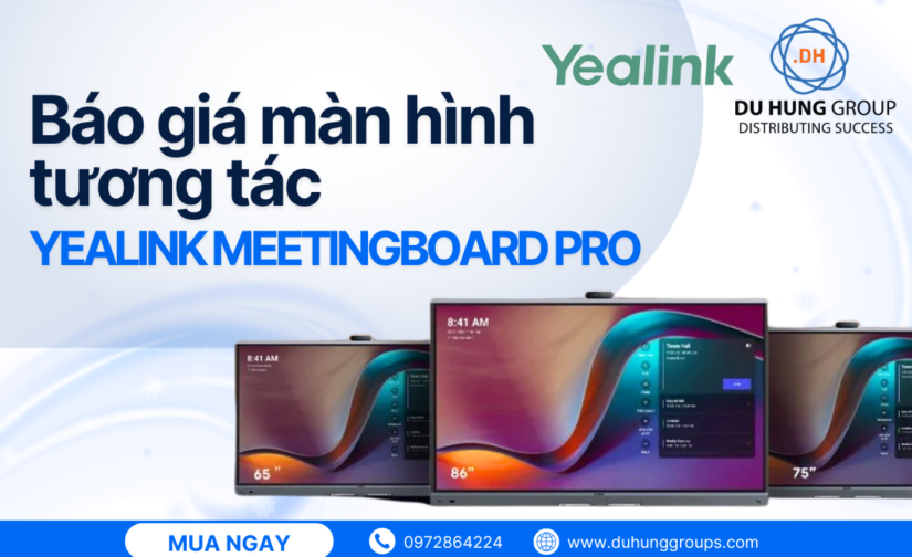 Báo giá màn hình tương tác Yealink Meetingboard Pro