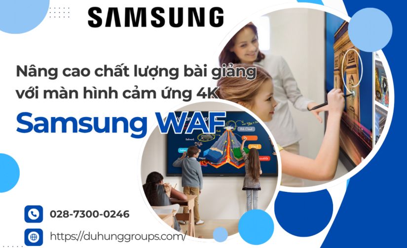 Nâng cao chất lượng bài giảng với màn hình cảm ứng 4K Samsung WAF