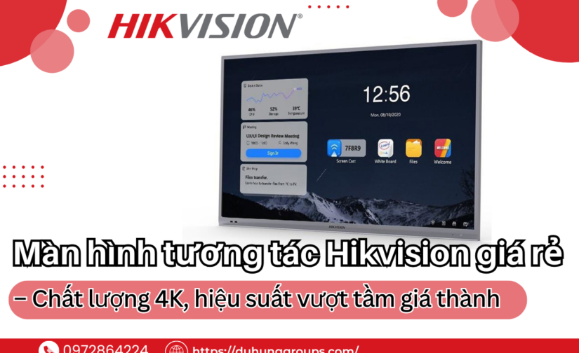 Màn hình tương tác Hikvision giá rẻ – Chất lượng 4K, hiệu suất vượt tầm giá thành