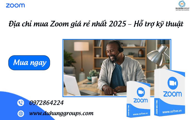 Địa chỉ mua Zoom giá rẻ nhất 2025 – Hỗ trợ kỹ thuật