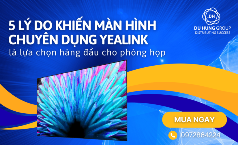 5 lý do khiến màn hình chuyên dụng Yealink là lựa chọn hàng đầu cho phòng họp