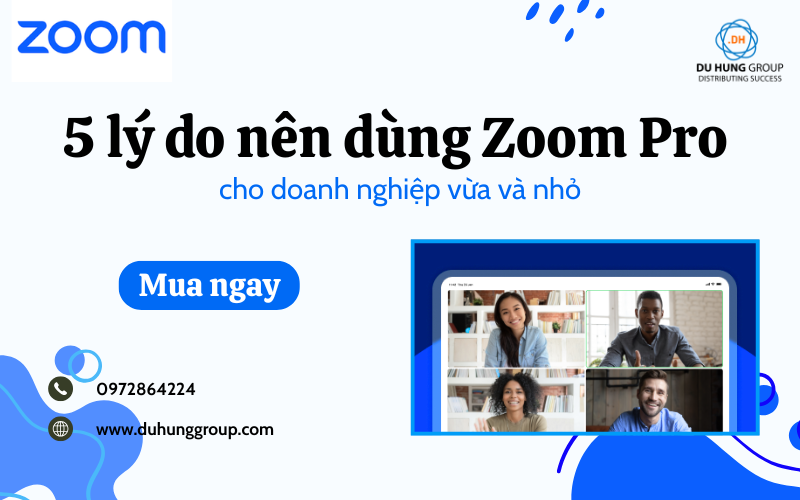 5 lý do nên dùng Zoom Pro cho doanh nghiệp vừa và nhỏ