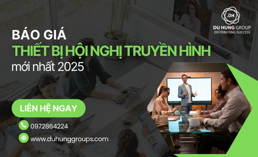 Báo giá thiết bị hội nghị truyền hình mới nhất 2025
