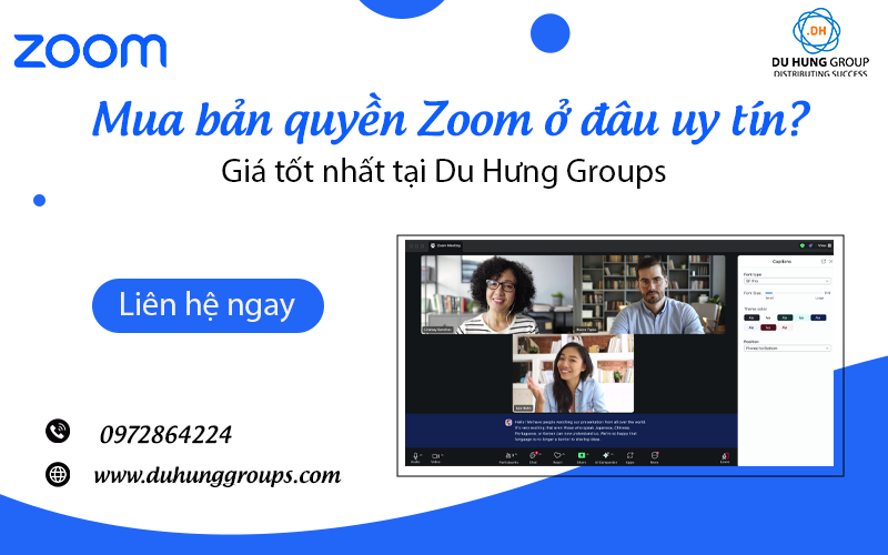 Mua bản quyền Zoom ở đâu uy tín? Giá tốt nhất tại Du Hưng Groups
