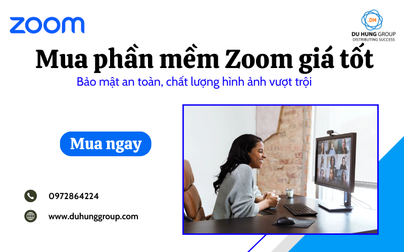 Mua phần mềm Zoom giá tốt Bảo mật an toàn, chất lượng hình ảnh vượt trội