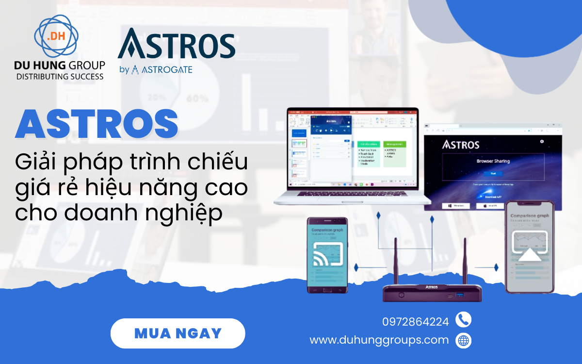 Astros - Giải pháp trình chiếu giá rẻ hiệu năng cao cho doanh nghiệp