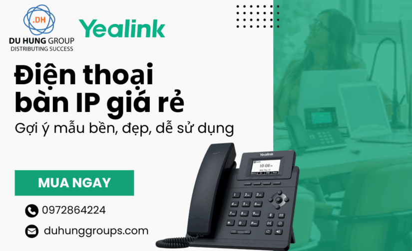 Điện thoại bàn IP giá rẻ – Gợi ý mẫu bền, đẹp, dễ sử dụng