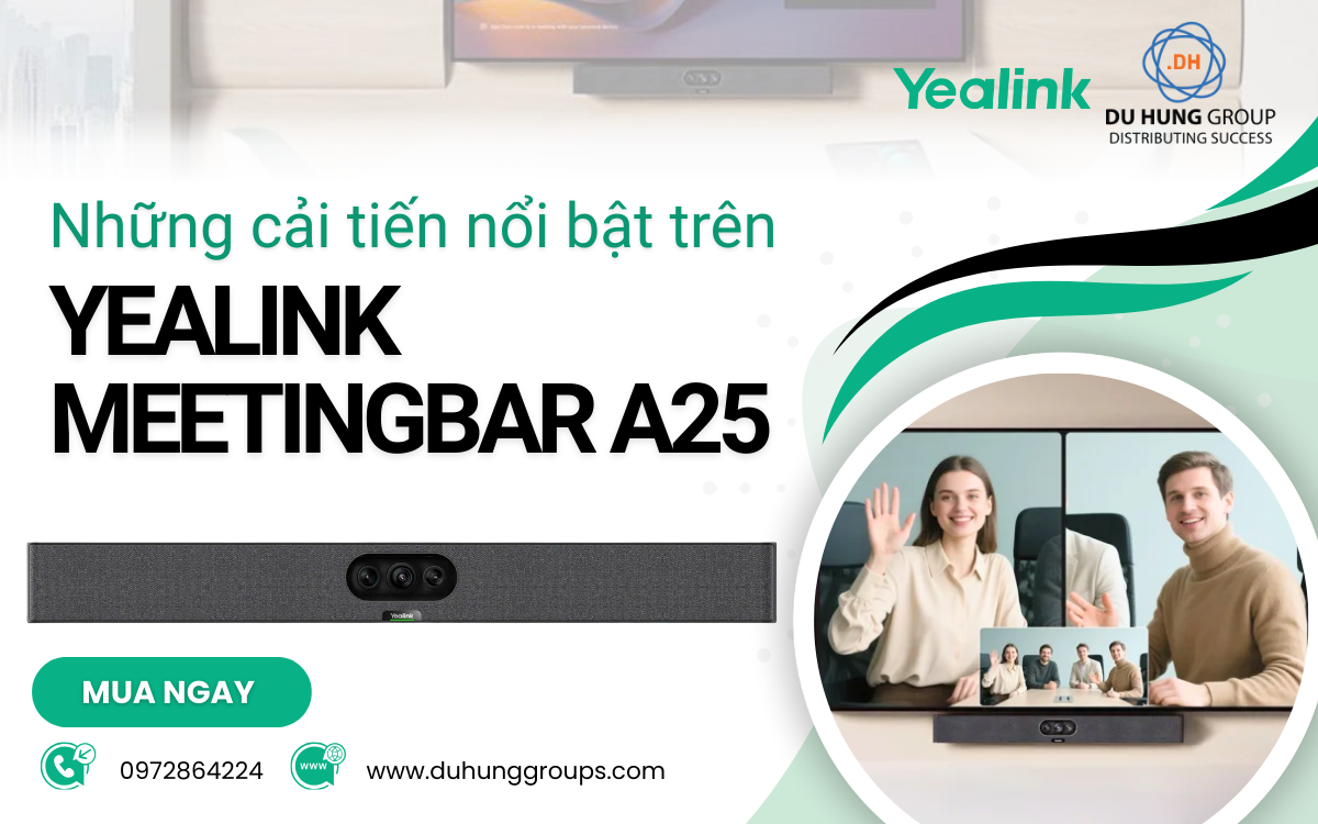 Những cải tiến nổi bật trên Yealink MeetingBar A25