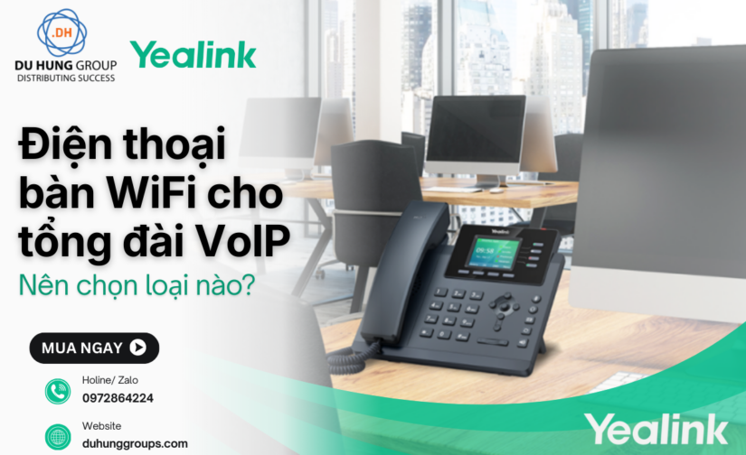 Điện thoại bàn WiFi giá rẻ cho tổng đài VoIP – Nên chọn loại nào?