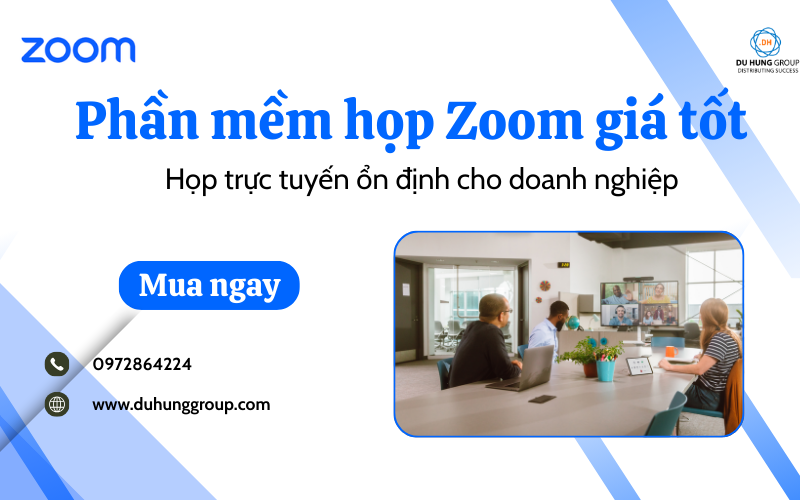 Phần Mềm Zoom Giá Tốt – Họp Trực Tuyến Ổn Định Cho Doanh Nghiệp
