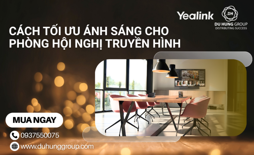 Cách tối ưu ánh sáng cho phòng hội nghị truyền hình