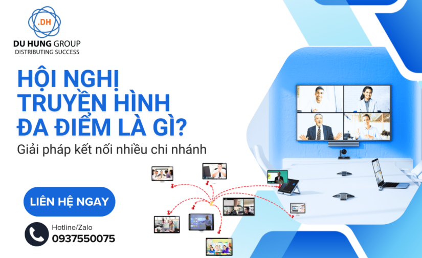 Hội nghị truyền hình đa điểm là gì? Giải pháp kết nối nhiều chi nhánh