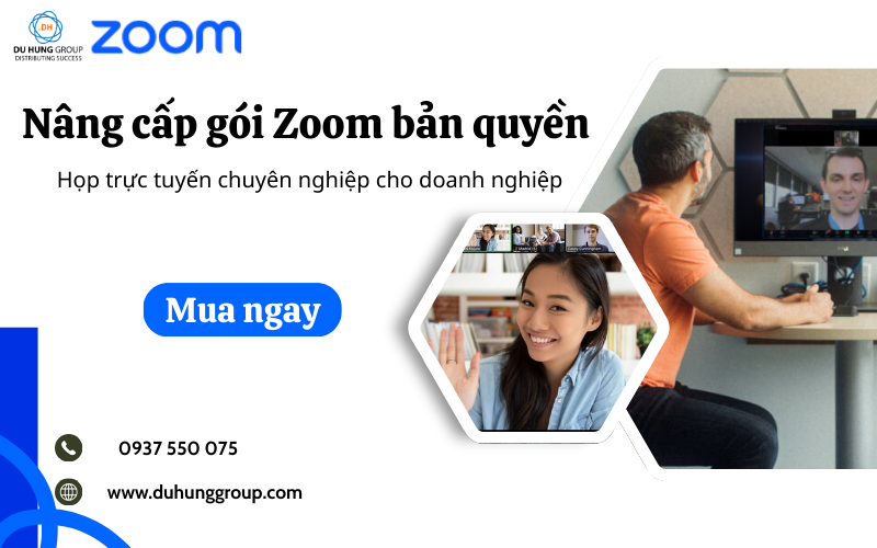 Nâng cấp gói Zoom bản quyền - Họp trực tuyến chuyên nghiệp cho doanh nghiệp