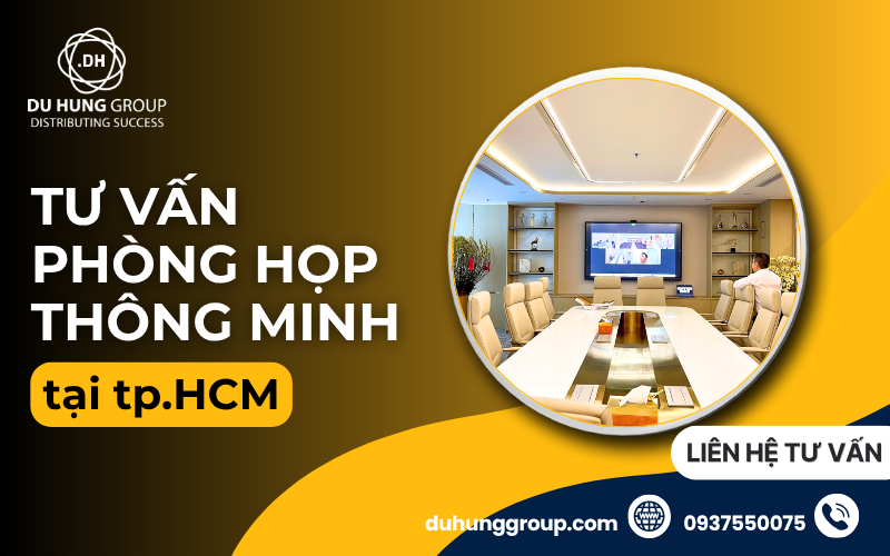 Tư vấn phòng họp thông minh tại tp.HCM