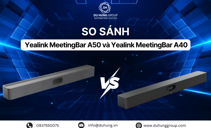 So sánh Yealink MeetingBar A50 và Yealink MeetingBar A40 – Khác nhau như thế nào?