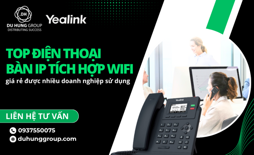 Top điện thoại bàn IP tích hợp wifi giá rẻ được nhiều doanh nghiệp sử dụng