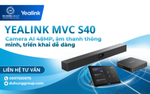 Yealink MVC S40 – Camera AI 48MP, âm thanh thông minh, triển khai dễ dàng