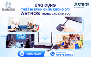 Ứng dụng thiết bị trình chiếu không dây Astros trong các lĩnh vực