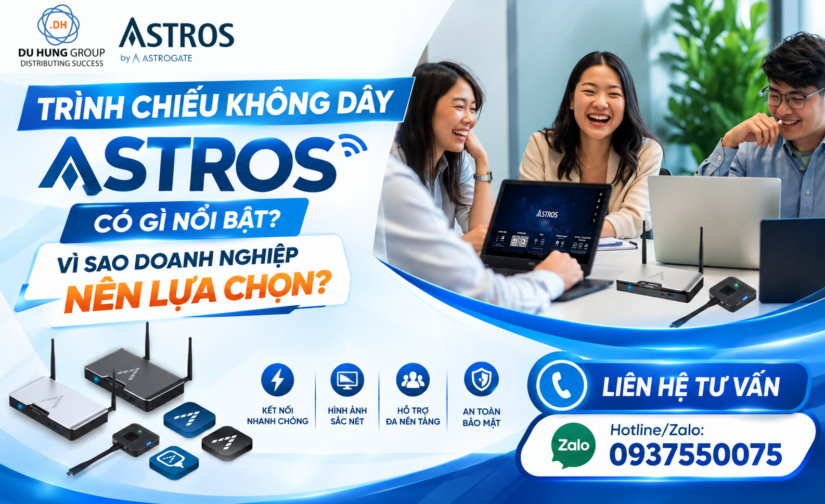 Trình Chiếu Không Dây Astros Có Gì Nổi Bật? Vì Sao Doanh Nghiệp Nên Lựa Chọn?