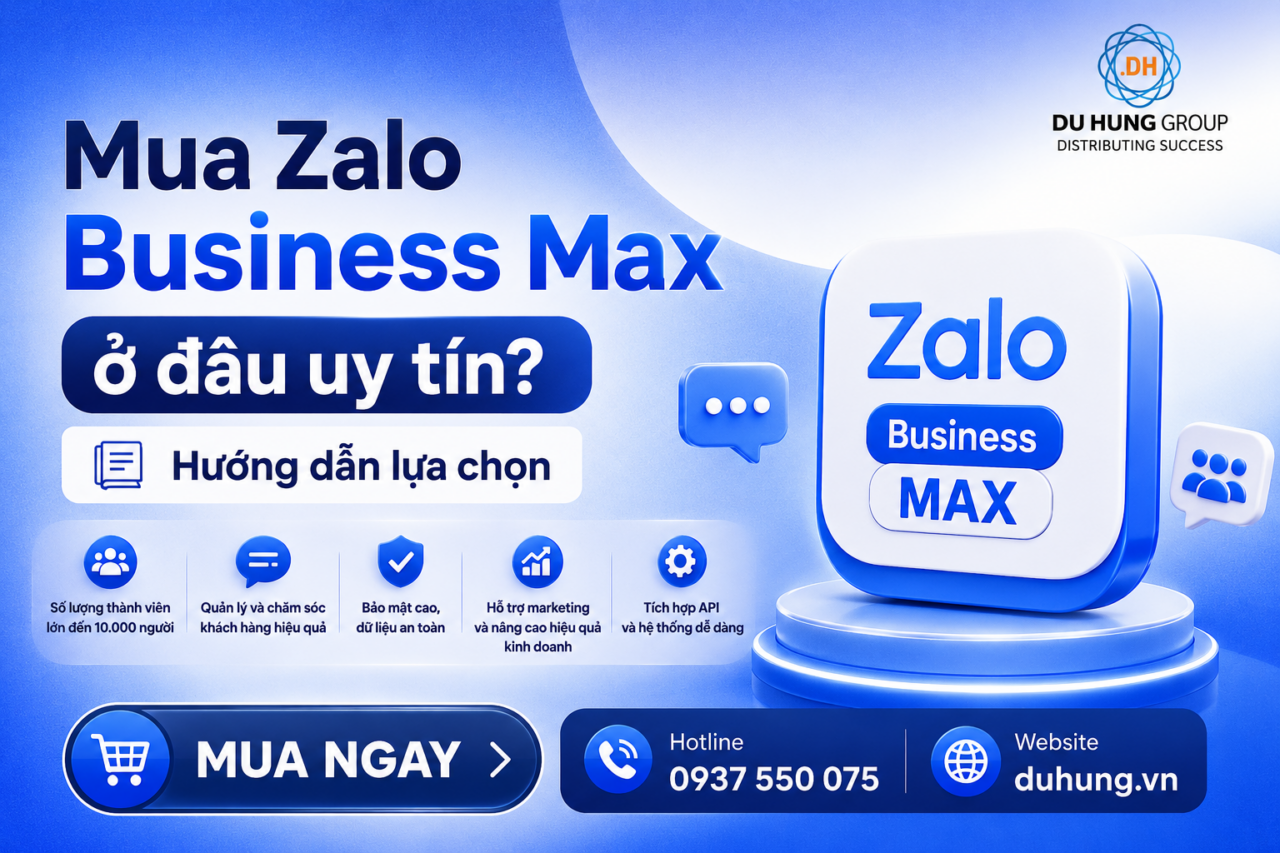Bí quyết lựa chọn nơi mua Zalo Business Max uy tín, chính hãng